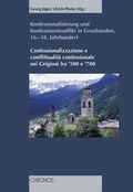 Cover: Konfessionalisierung und Konfessionskonflikt in Graub&uuml;nden 16.-18. Jahrhundert - Chronos