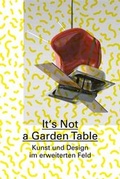 Cover: It's Not a Garden Table - JRP Editions SA