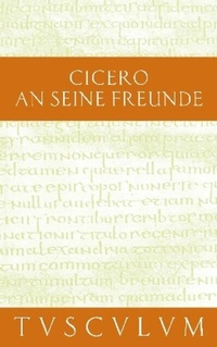 Abbildung von: An seine Freunde / Epistulae ad familiares - De Gruyter Akademie Forschung
