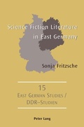 Cover: Science Fiction Literature in East Germany - Peter Lang Verlag