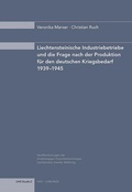 Cover: Liechtensteinische Industriebetriebe und die Frage nach der Produktion f&uuml;r den deutschen Kriegsbedarf 1939-1945 - Chronos