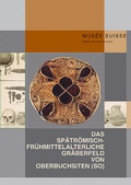 Cover: Das sp&auml;tr&ouml;misch-fr&uuml;hmittelalterliche Gr&auml;berfeld von Oberbuchsiten (SO) - Chronos