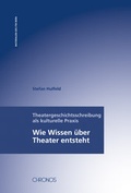 Cover: Theatergeschichtsschreibung als kulturelle Praxis - Chronos