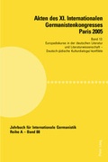 Cover: Akten des XI. Internationalen Germanistenkongresses Paris 2005- &laquo;Germanistik im Konflikt der Kulturen&raquo; - Peter Lang Verlag