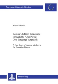 Enlarge image Cover: Raising Children Bilingually through the 'One Parent-One Language' Approach - Peter Lang Verlag