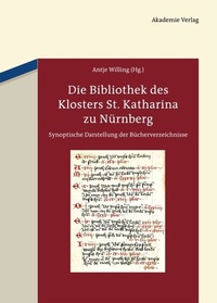 Abbildung von: Die Bibliothek des Klosters St. Katharina zu Nürnberg - De Gruyter Akademie Forschung