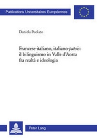Abbildung von: Francese-italiano, italiano-«patois»: il bilinguismo in Valle d'Aosta fra realtà e ideologia - Peter Lang Verlag