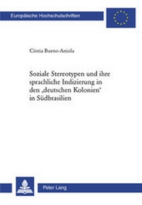 Abbildung von: Stereotypen und ihre sprachliche Indizierung in den 'deutschen Kolonien' in Südbrasilien - Peter Lang Verlag