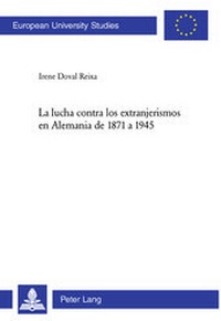 Abbildung von: La lucha contra los extranjerismos en Alemania de 1871 a 1945 - Peter Lang Verlag