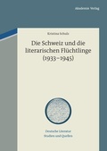 Cover: Die Schweiz und die literarischen Fl&uuml;chtlinge (1933-1945) - De Gruyter Akademie Forschung