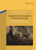 Cover: Religi&ouml;se Erinnerungsorte in Ostmitteleuropa - De Gruyter Akademie Forschung