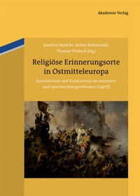 Abbildung von: Religiöse Erinnerungsorte in Ostmitteleuropa - De Gruyter Akademie Forschung
