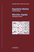 Cover: Regulierte M&auml;rkte: Z&uuml;nfte und Kartelle - March&eacute;s r&eacute;gul&eacute;s: Corporations et cartels - Chronos