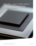 Cover: Feller - eine Firma pr&auml;gt die Elektroindustrie - Chronos