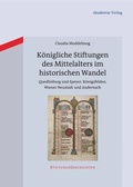 Cover: K&ouml;nigliche Stiftungen des Mittelalters im historischen Wandel - De Gruyter Akademie Forschung