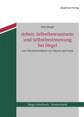Cover: Arbeit, Selbstbewusstsein und Selbstbestimmung bei Hegel - De Gruyter Akademie Forschung