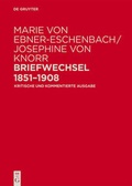 Cover: Marie von Ebner-Eschenbach / Josephine von Knorr. Briefwechsel 1851-1908 - De Gruyter