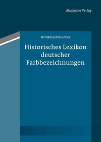 Abbildung von: Historisches Lexikon deutscher Farbbezeichnungen - De Gruyter Akademie Forschung
