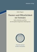 Cover: Theater und &Ouml;ffentlichkeit im Vorm&auml;rz - De Gruyter Akademie Forschung