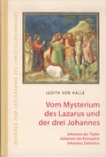 Cover: Vom Mysterium des Lazarus und der drei Johannes. - Verlag f&uuml;r Anthroposophie