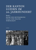 Cover: Der Kanton Luzern im 20. Jahrhundert - Chronos