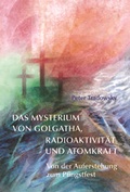 Cover: Das Mysterium von Golgatha, Radioaktivit&auml;t und Atomkraft - Verlag f&uuml;r Anthroposophie