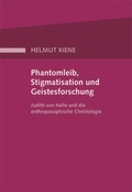 Cover: Phantomleib, Stigmatisation und Geistesforschung - Verlag f&uuml;r Anthroposophie