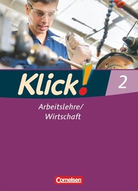 Abbildung von: Klick! Arbeitslehre/Wirtschaft - Alle Bundesländer - Ausgabe ab 2011 - Band 2 - Cornelsen Verlag
