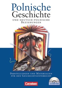 Abbildung von: Polnische Geschichte und deutsch-polnische Beziehungen - Darstellungen und Materialien für den Geschichtsunterricht - Ausgabe 2007 - Cornelsen Verlag
