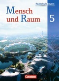 Cover: Mensch und Raum - Geographie Realschule Bayern / 5. Jahrgangsstufe - Sch&uuml;lerbuch - Cornelsen Verlag