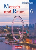 Cover: Mensch und Raum - Geographie Realschule Bayern - 6. Jahrgangsstufe - Cornelsen Verlag