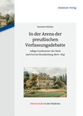 Cover: In der Arena der preu&szlig;ischen Verfassungsdebatte - De Gruyter Akademie Forschung