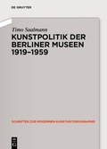 Cover: Kunstpolitik der Berliner Museen 1919-1959 - De Gruyter