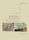 Cover: Grenzzeichen und Erinnerungsr&auml;ume - De Gruyter Akademie Forschung