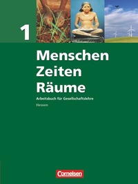 Abbildung von: Menschen-Zeiten-Räume - Arbeitsbuch für Gesellschaftslehre - Hessen - Ausgabe 2008 - Band 1 - Cornelsen Verlag