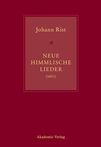Abbildung von: Johann Rist, Neue Himmlische Lieder (1651) - De Gruyter Akademie Forschung
