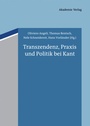 Cover: Transzendenz, Praxis und Politik bei Kant - De Gruyter Akademie Forschung