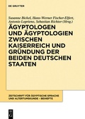 Cover: &Auml;gyptologen und &Auml;gyptologien zwischen Kaiserreich und Gr&uuml;ndung der beiden deutschen Staaten - De Gruyter Akademie Forschung