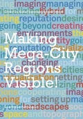 Cover: The Image and the Region - Making Mega-City Regions Visible! - Lars M&uuml;ller Publishers