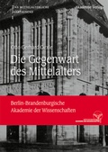 Cover: Die Gegenwart des Mittelalters - De Gruyter Akademie Forschung