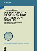 Cover: Die Mathematik im Denken und Dichten von Novalis - De Gruyter
