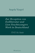 Cover: Zur Rezeption von Exilliteratur und Lion Feuchtwangers Werk in Deutschland - Peter Lang Verlag