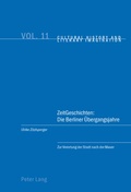 Cover: ZeitGeschichten: Die Berliner &Uuml;bergangsjahre - Peter Lang Verlag