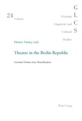 Cover: Theatre in the Berlin Republic - Peter Lang Verlag