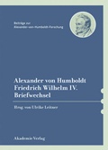 Cover: Alexander von Humboldt / Friedrich Wilhelm IV., Briefwechsel - De Gruyter Akademie Forschung