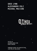 Cover: Other Space Odysseys: Greg Lynn, Michael Maltzan, Alessandro Poli - Lars M&uuml;ller Publishers