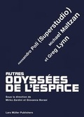 Cover: Autres odyss&eacute;es de l'espace: Greg Lynn, Michael Maltzan et Alessandro Poli - Lars M&uuml;ller Publishers