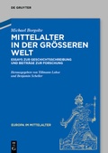 Cover: Mittelalter in der gr&ouml;&szlig;eren Welt - De Gruyter Akademie Forschung