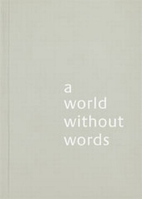 Abbildung von: A World Without Words - Lars Müller Publishers