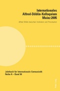 Cover: Internationales Alfred-D&ouml;blin-Kolloquium Mainz 2005 - Peter Lang Verlag